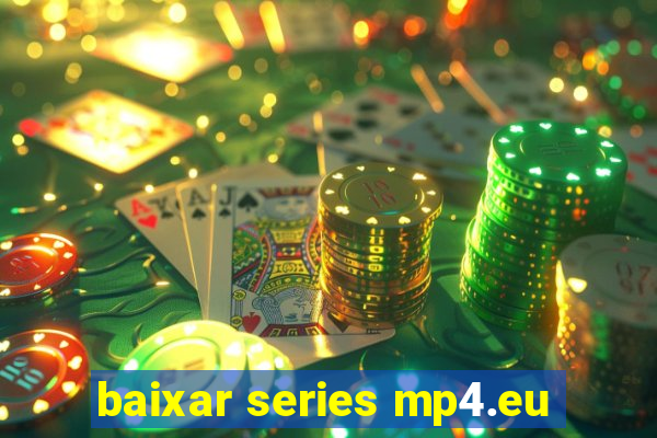 baixar series mp4.eu